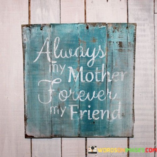 Always My Mother Forever My Friend Quotes