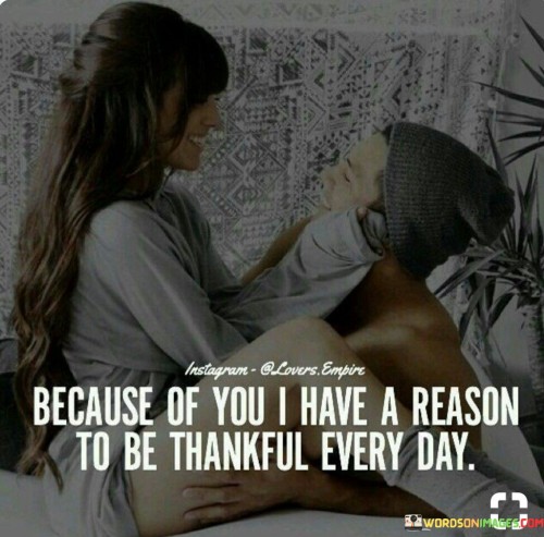 Because Of You I Have A Reason To Be Thankful Every Day Quotes