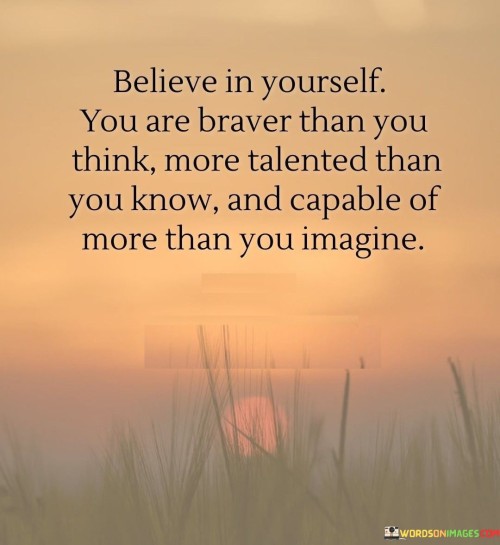Believe-In-Yourself-You-Are-Braver-Than-You-Think-Quotes.jpeg