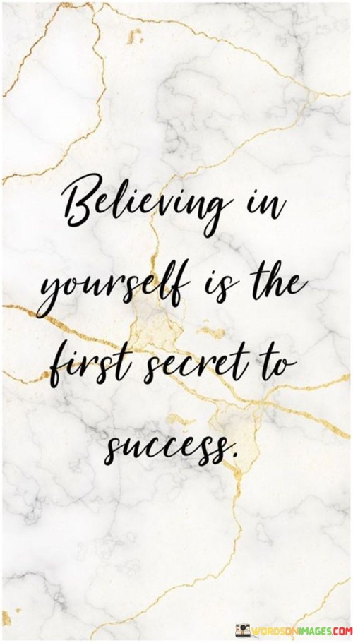 Believing-In-Yourself-Is-The-Forst-Secret-To-Success-Quotes.jpeg