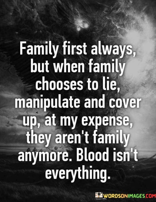 Family First Always But When Family Chooses To Lie Quotes