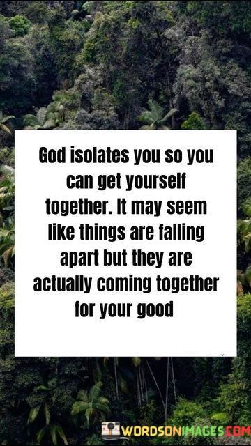 God-Isolates-You-So-You-Can-Get-Yourself-Together-It-Quotes.jpeg