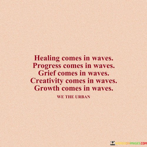 Healing Comes Is Waves Progress Comes Is Waves Gried Comes Quotes