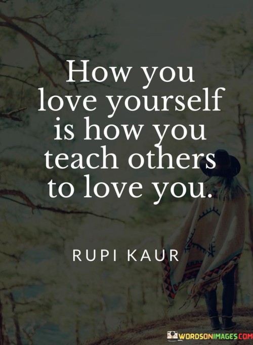 How-You-Love-Yourself-Is-How-You-Teach-Others-Quotes.jpeg