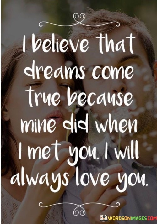 I Believe That Dreams Come True Because Mine Did When Quotes