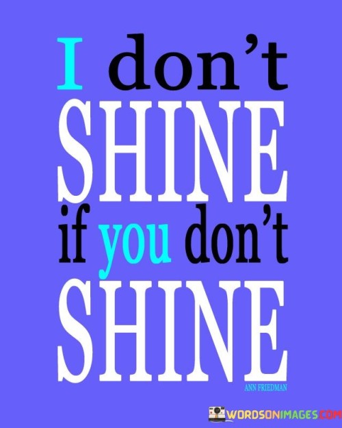 I-Dont-Shine-If-You-Dont-Shine-Quotes.jpeg