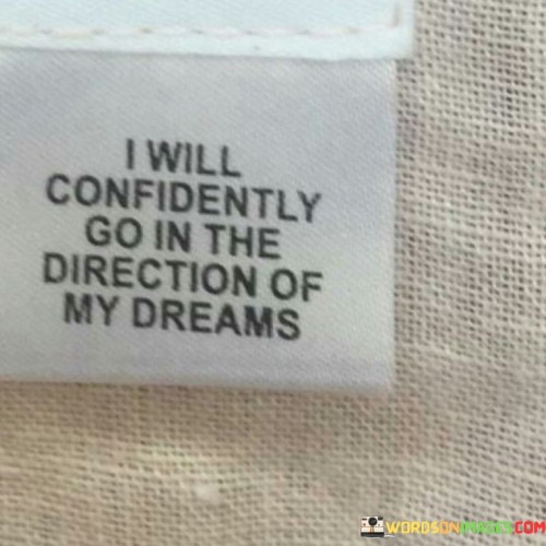 I Will Confidently Go In The Direction Of My Dreams Quotes