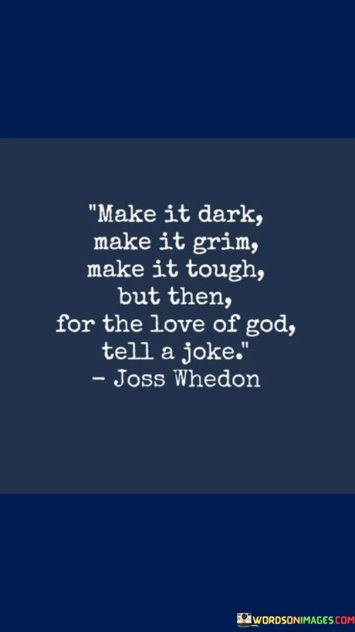 Make It Dark Make It Grim Make It Tough Quotes