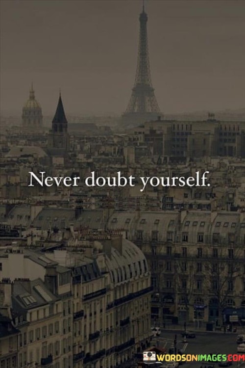 Never Doubt Yourself Quotes