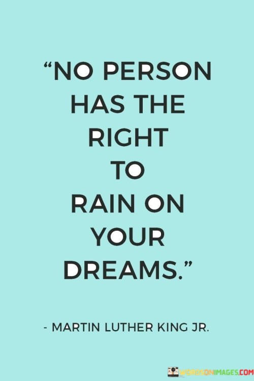 No-Person-Has-The-Right-To-Rain-On-Your-Dreams-Quotes.jpeg