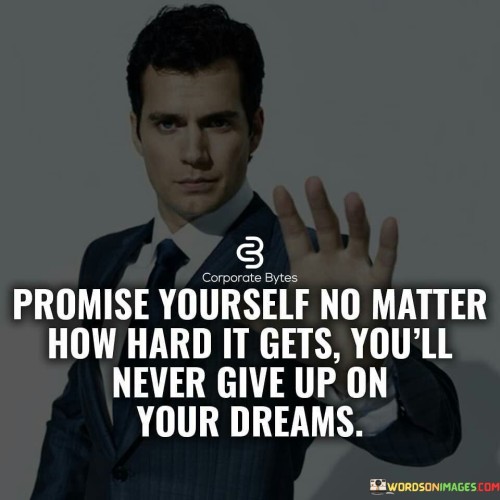 Promise Yourself No Matter How Hard It Gets You'll Never Give Quotes