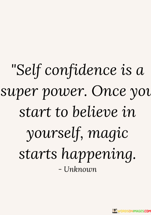 Self-Confidence-Is-A-Super-Power-Once-You-Start-To-Believe-In-Yourself-Magic-Quotes.png