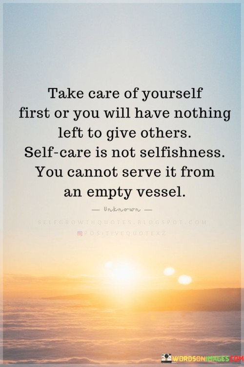 Take Care Of Yourself First Or You Will Have Nothing Quotes