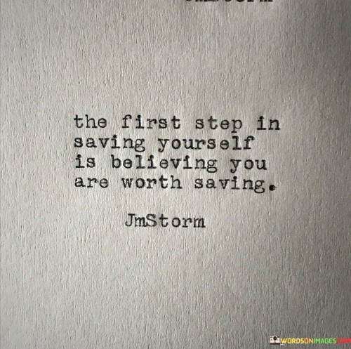 The First Step In Saving Yourself Is Believing Quotes