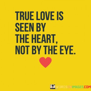 True-Love-Is-Seen-By-The-Heart-Not-By-The-Eye-Quotes.jpeg