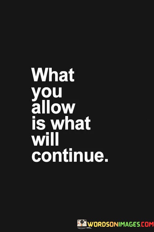 What-You-Allow-Is-What-Will-Continue-Quotes.jpeg