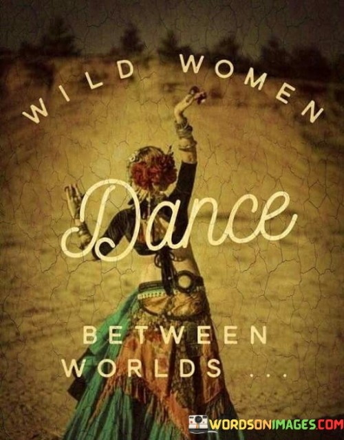 Wild Dance Between Worlds Quotes