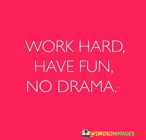 Work-Hard-Have-Fun-No-Drama-Quotes.jpeg