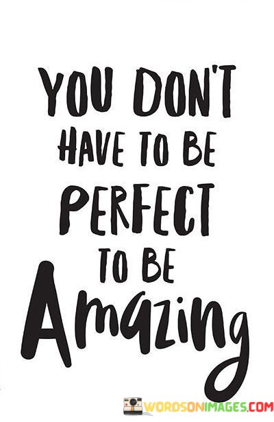You-Dont-Have-To-Be-Perfect-To-Be-Amazing-Quotes.jpeg