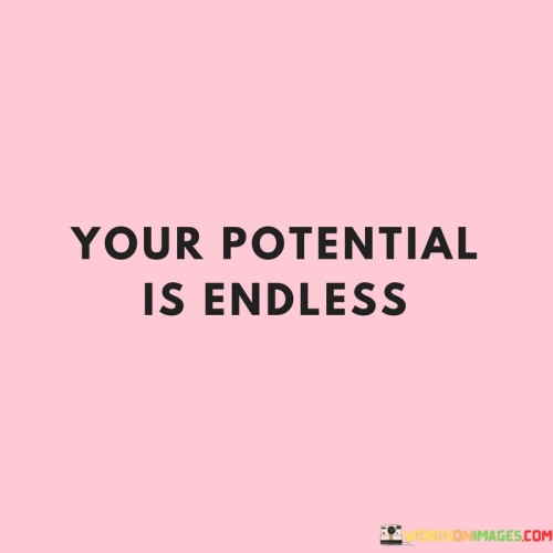 Your Potential Is Endless Quotes