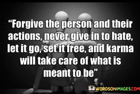 Forgive-The-Person-And-Their-Actions-Never-Give-Into-Hate-Let-It-Go-Quotes.jpeg