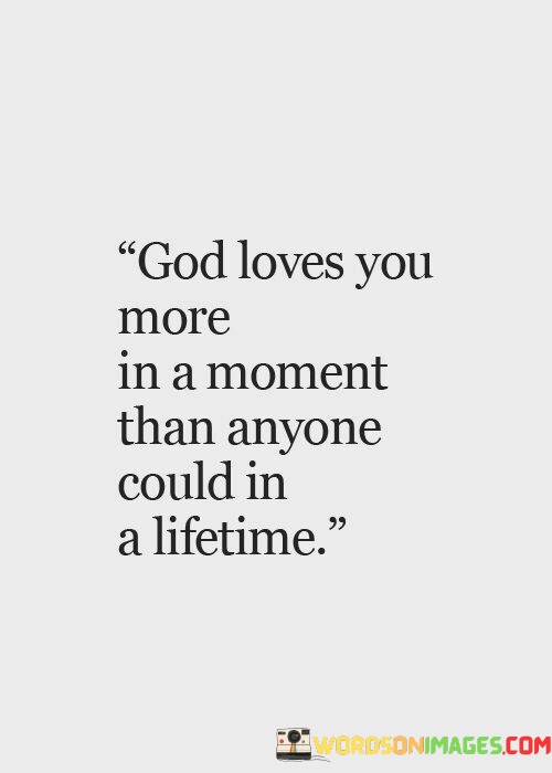 God-Loves-You-More-In-A-Moment-Than-Anyone-Could-In-A-Lifetime-Quotes.jpeg