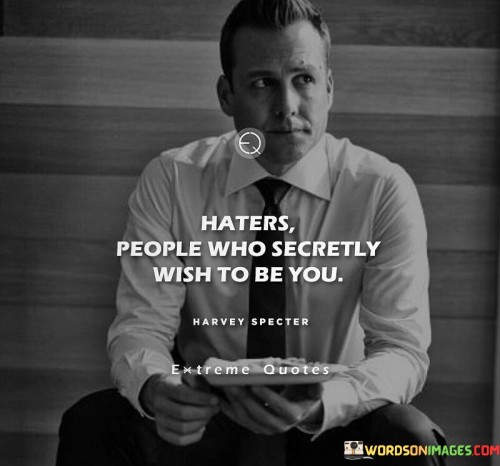 Haters-People-Who-Secretly-Wish-To-Be-You-Quotes.jpeg