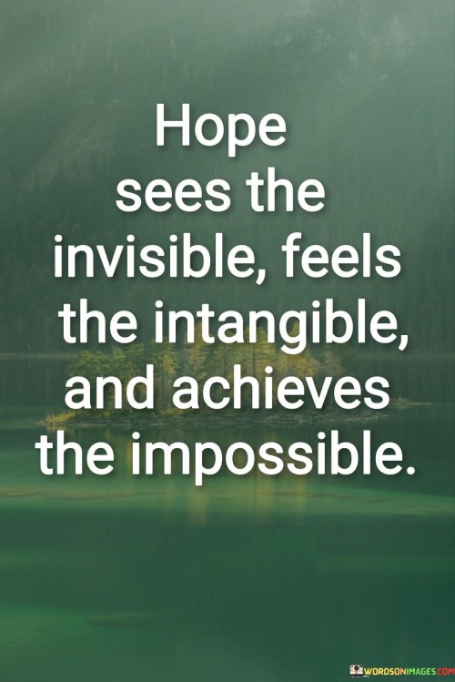 Hope Sees The Invisible Feels The Intangible Quotes