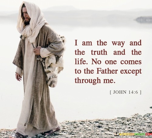 I Am The Way And The Truth And The Life No One Comes To The Father Quotes