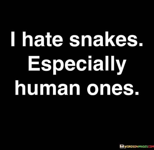 I-Hate-Snakes-Especially-Human-Ones-Quotes.jpeg