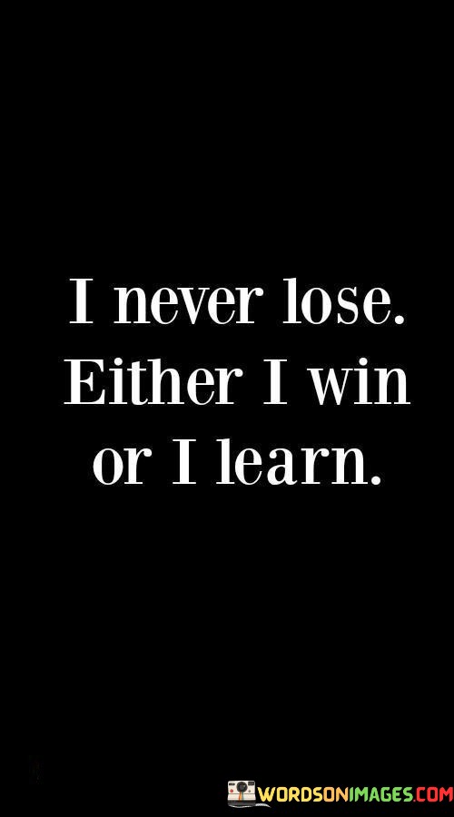 I-Never-Lose-Either-I-Win-Or-I-Learn-Quotes.jpeg