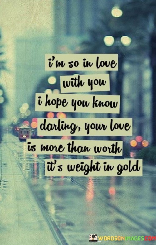 I'm So In Love With You I Hope You Know Darling Your Quotes