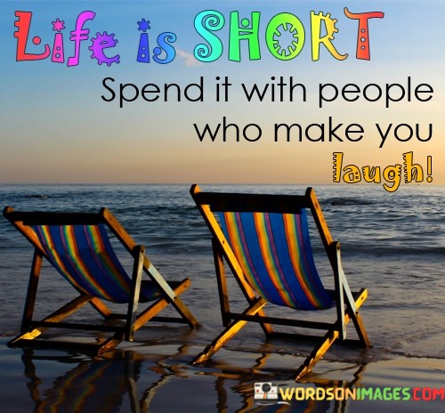 Life-Is-Short-Spend-It-With-People-Who-Make-You-Lengh-Quotes.jpeg