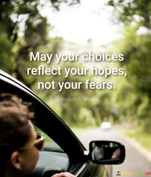 May Your Choices Reflect Your Hopes Not Your Fears Quotes