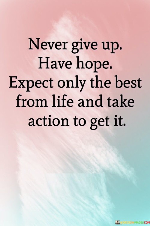 Never Give Up Have Hope Expect Only The Best From Quotes