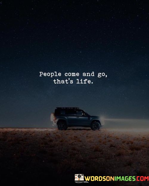 People-Come-And-Go-Thats-Life-Quotes.jpeg