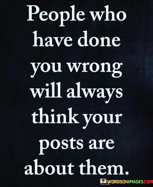 People Who Have Done You Wrong Will Always Think Your Quotes