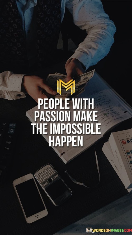 People-With-Passion-Make-The-Impossible-Happen-Quotes.jpeg