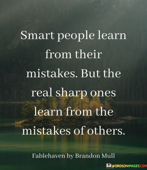 Smart People Learn From Their Mistakes But The Real Sharp Ones Learn From The Quotes