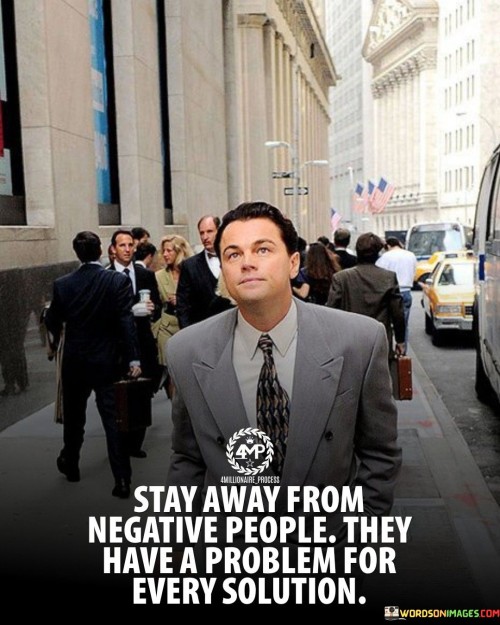 Stay-Away-From-Negative-People-They-Have-A-Problem-For-Every-Quotes.jpeg