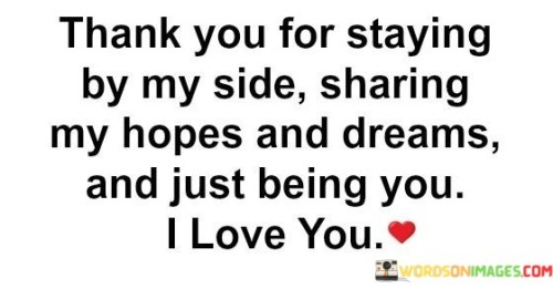 Thank You For Staying By My Side Sharing My Hopes Quotes