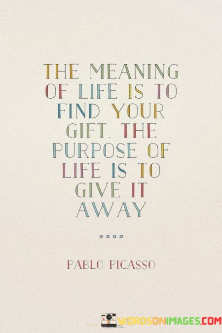 The-Meaning-Of-Life-Is-To-Find-Your-Gift-The-Purpose-Of-Life-Is-To-Quotes.jpeg