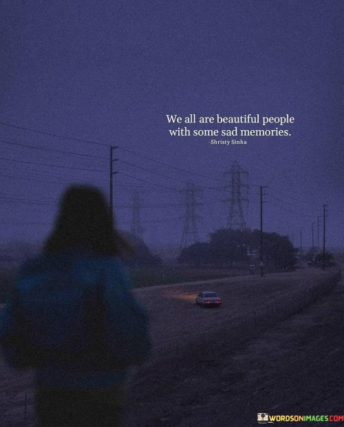 We-All-Are-Beautiful-People-With-Some-Sad-Memories-Quotes.jpeg