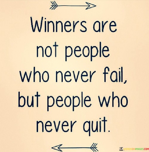 Winners-Are-Not-People-Who-Never-Fail-But-People-Who-Never-Quit-Quotes.jpeg