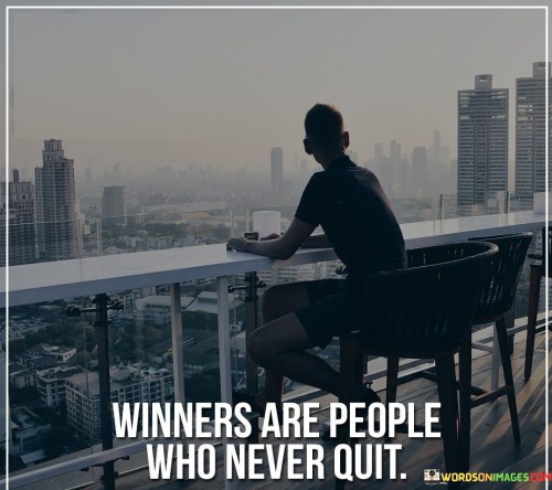 Winners Are People Who Never Quit Quotes