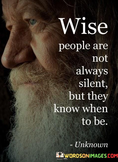 Wise-People-Are-Not-Always-Silent-But-They-Know-When-Quotes.jpeg