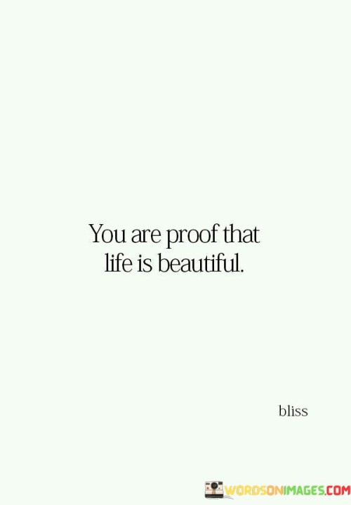 You-Are-Proof-That-Life-Is-Beautiful-Quotes.jpeg