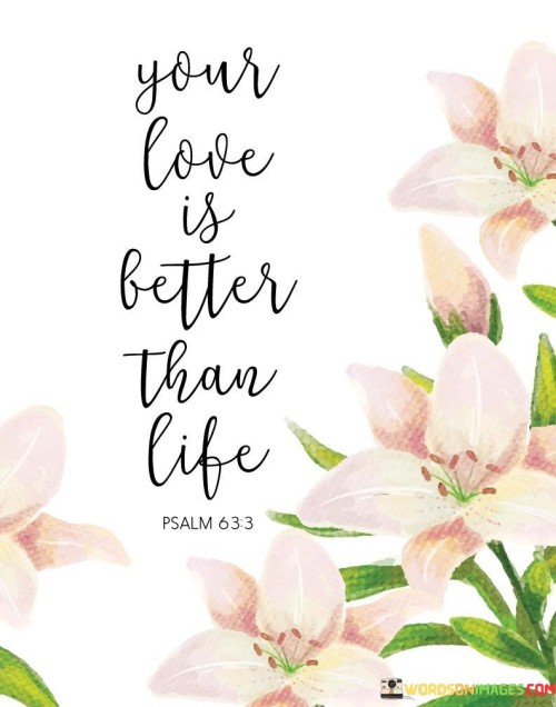 Your Love Is Better Than Life Quotes