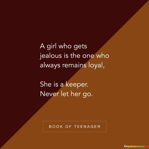 A Girl Who Gets Jealous Is The One Who Always Remains Loyal Quotes