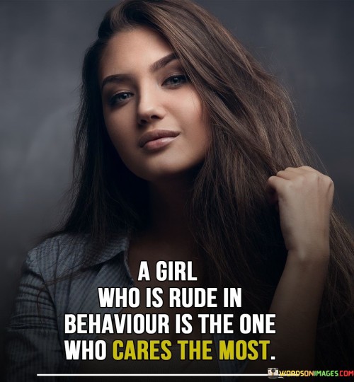 A-Girl-Who-Is-Rude-In-Behaviour-Is-The-One-Who-Cares-The-Most-Quotes.jpeg
